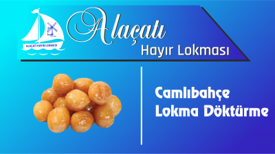 Camlıbahçe Lokma Döktürme