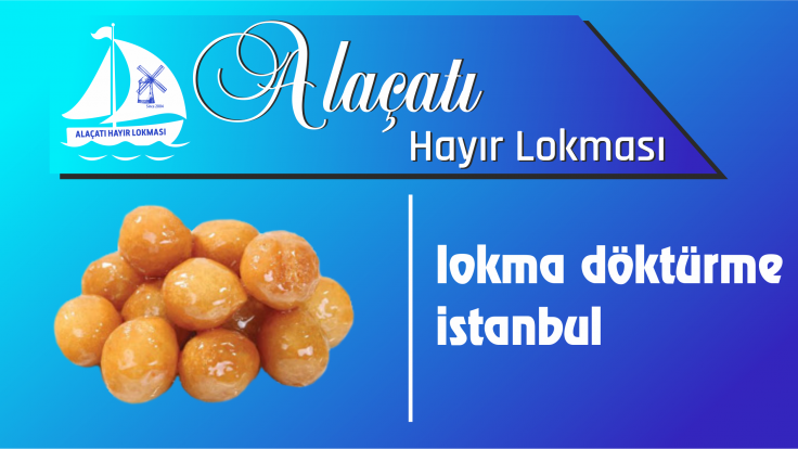 Lokma Döktürme İstanbul
