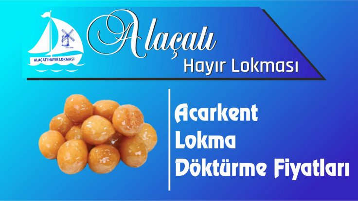 Acarkent Lokma Döktürme Fiyatları