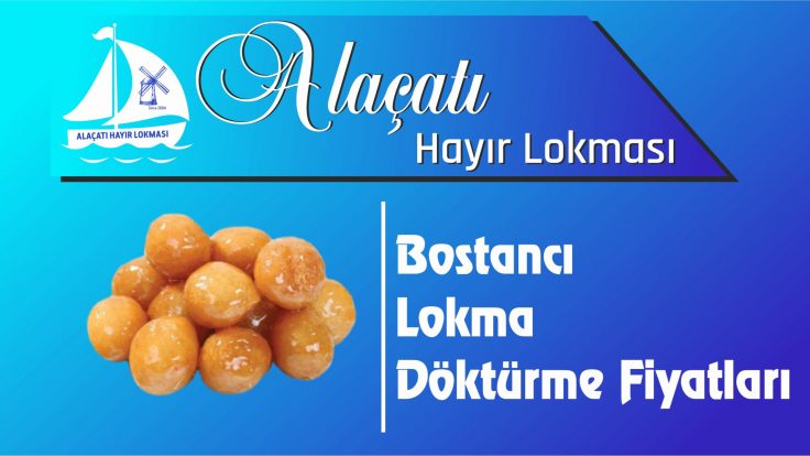 Kadıköy Bostancı Mahallesi Lokma Döktürme Fiyatları