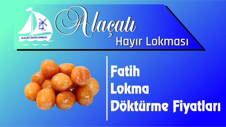 Beykoz Fatih Mahallesi Lokma Döktürme Fiyatları