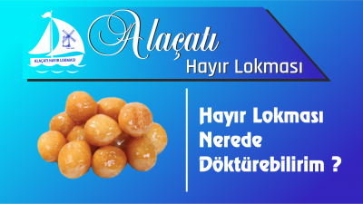 Hayır Lokması Nerede Döktürebilirim?