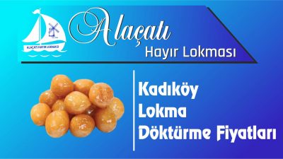 Kadıköy Lokma Döktürme Fiyatları