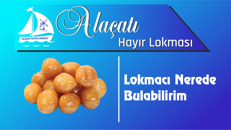 Lokmacı Nerede Bulabilirim?