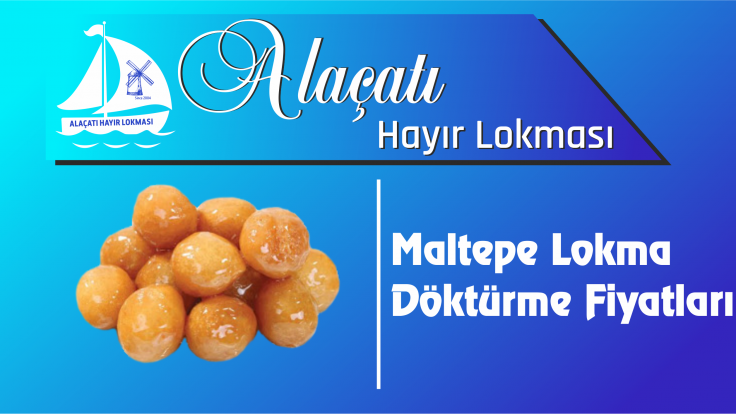 Maltepe Lokma Döktürme Fiyatları