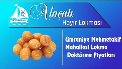 Ümraniye Mehmetakif Mahallesi Lokma Döktürme Fiyatları