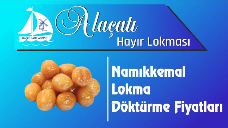 Ümraniye Namıkkemal Mahallesi Lokma Döktürme Fiyatları