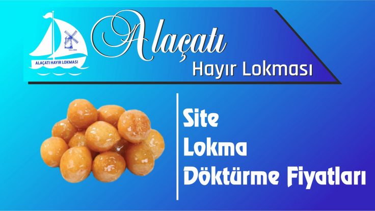 Ümraniye Site Mahallesi Lokma Döktürme Fiyatları