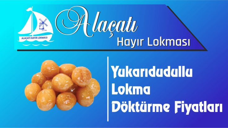 Ümraniye Yukarıdudullu Mahallesi Lokma Döktürme Fiyatları