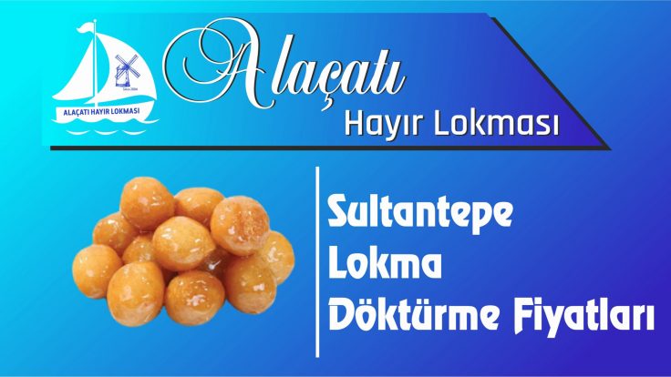 Üsküdar Sultantepe Mahallesi Lokma Döktürme Fiyatları