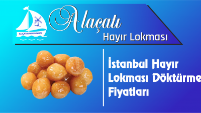 İstanbul Hayır Lokması Döktürme Fiyatları