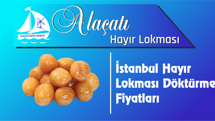İstanbul Hayır Lokması Döktürme Fiyatları