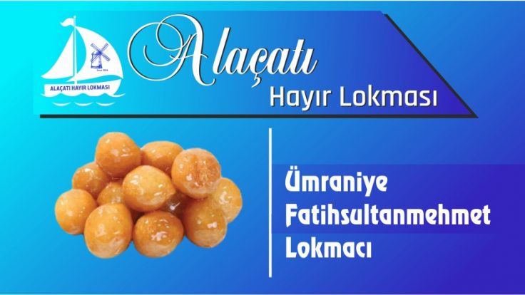 Ümraniye Fatihsultanmehmet Lokmacı