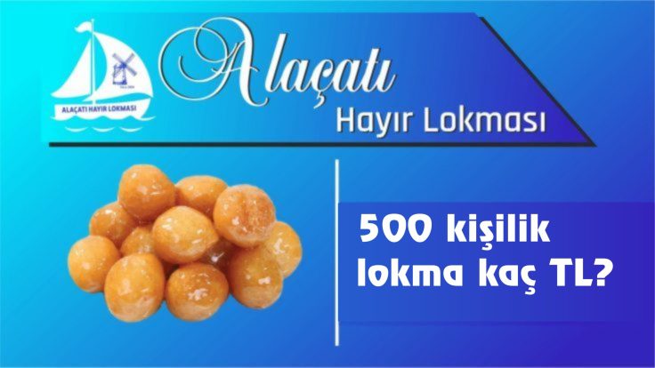 500 kişilik lokma kaç TL?