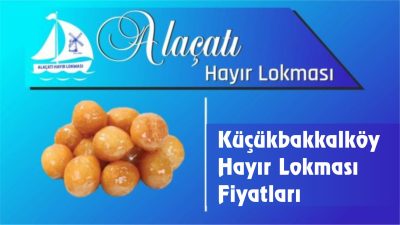 Küçükbakkalköy Hayır Lokması Fiyatları