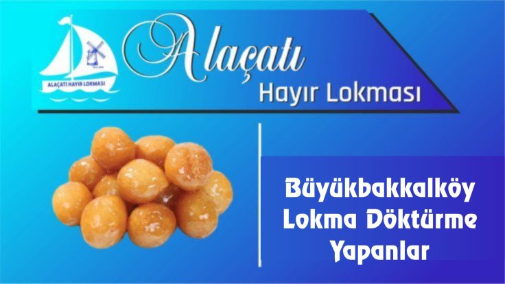 Büyükbakkalköy Lokma Döktürme Yapanlar