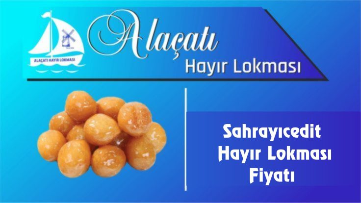 Sahrayıcedit Hayır Lokması Fiyatı