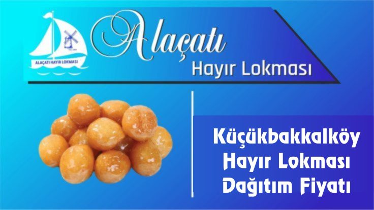 Küçükbakkalköy Hayır Lokması Dağıtım Fiyatı