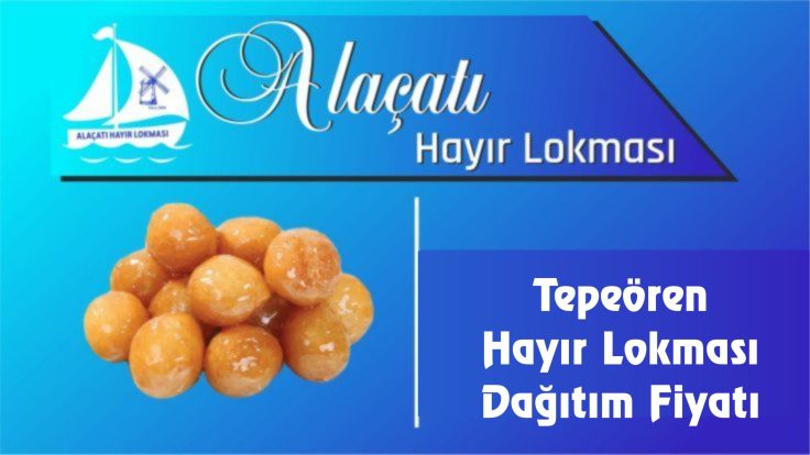 Tepeören Hayır Lokması Dağıtım Fiyatı