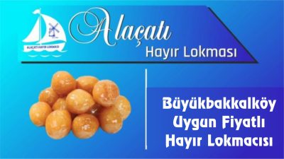 Büyükbakkalköy Uygun Fiyatlı Hayır Lokmacısı