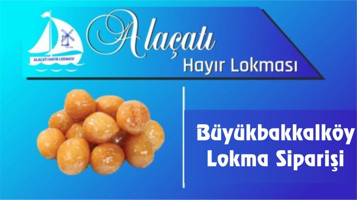 Büyükbakkalköy Lokma Siparişi